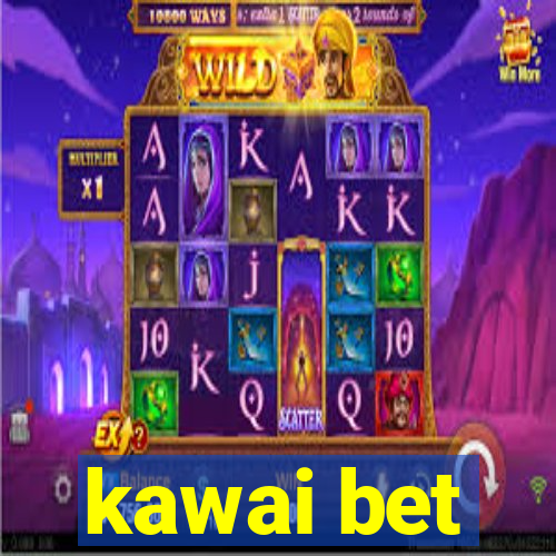 kawai bet